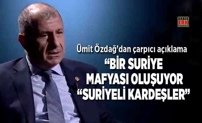 Ümit Özdağ "Bir Suriye mafyası oluşuyor "Suriyeli Kardeşler"
