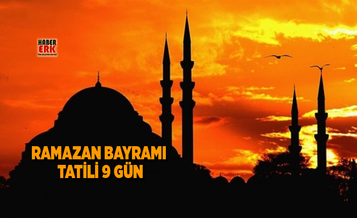 Ramazan bayramı tatili 9 gün