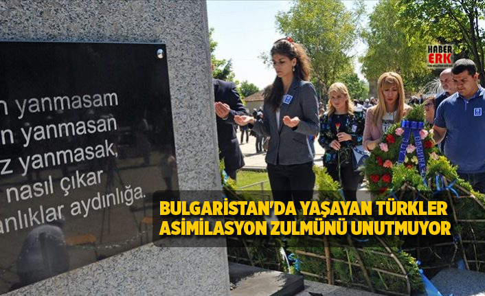 Bulgaristan'da Yaşayan Türkler Asimilasyon Zulmünü Unutmuyor
