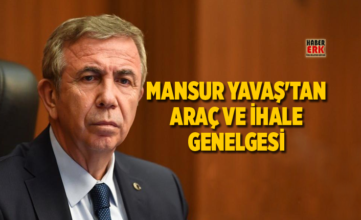 Mansur Yavaş'tan araç ve ihale genelgesi