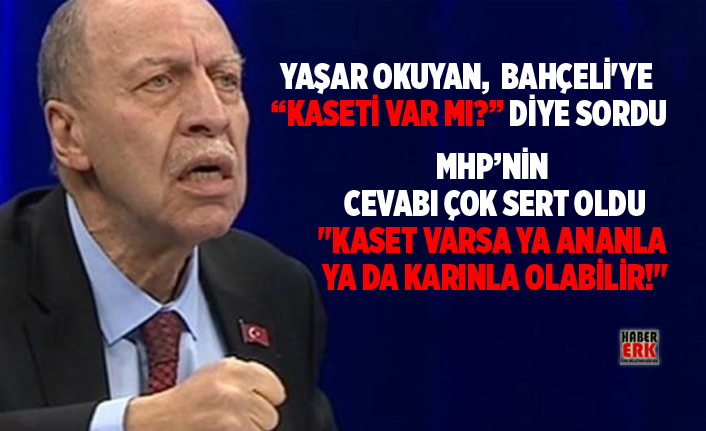 Yasar Okuyan Bahceli Ye Kaseti Var Mi Diye Sordu Mhp Nin Cevabi Cok Sert Oldu Kaset