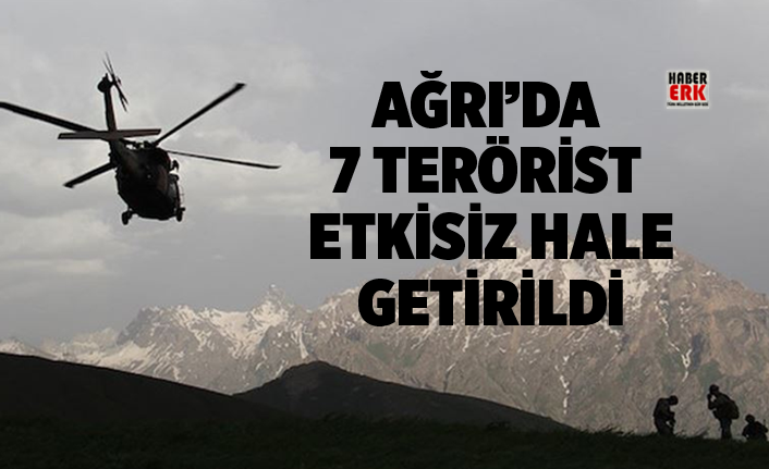 Ağrı’da 7 terörist etkisiz hale getirildi