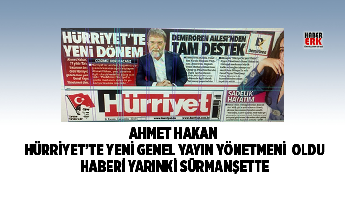 Ahmet Hakan  Hürriyet’te yeni Genel Yayın Yönetmeni  oldu haberi yarınki sürmanşette
