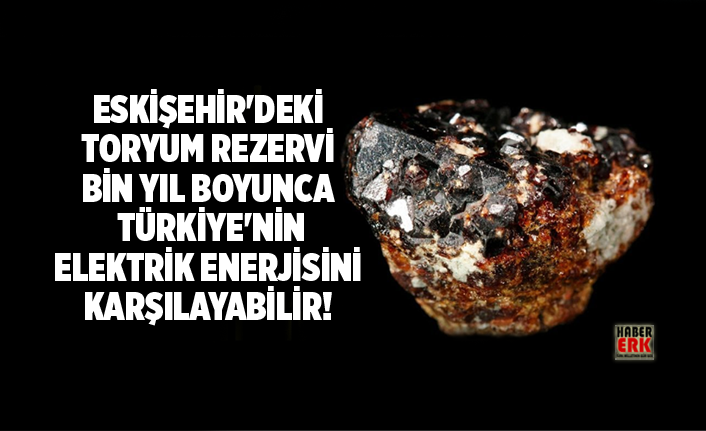 eskisehir deki toryum rezervi bin yil