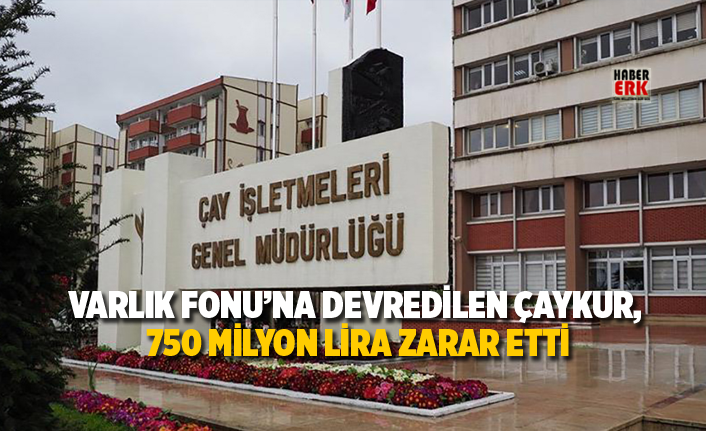 Varlık Fonu’na devredilen ÇAYKUR, 750 milyon lira zarar etti