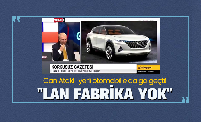 Can Atakli Yerli Otomobille Dalga Gecti Lan Fabrika Yok