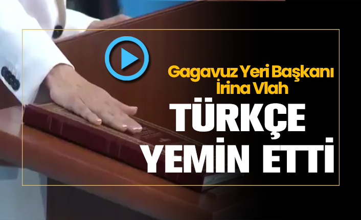 Gagavuz Yeri Başkanı İrina Vlah Türkçe yemin etti