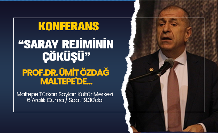 Konferans “Saray Rejiminin Çöküşü” Prof.Dr. Ümit Özdağ Maltepe'de...