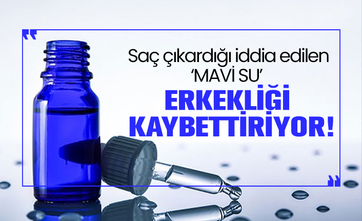 Sac Cikardigi Iddia Edilen Mavi Su Erkekligi Kaybettiriyor