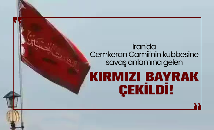 Iran Da Cemkeran Camii Nin Kubbesine Savas Anlamina Gelen Kirmizi Bayrak Cekildi