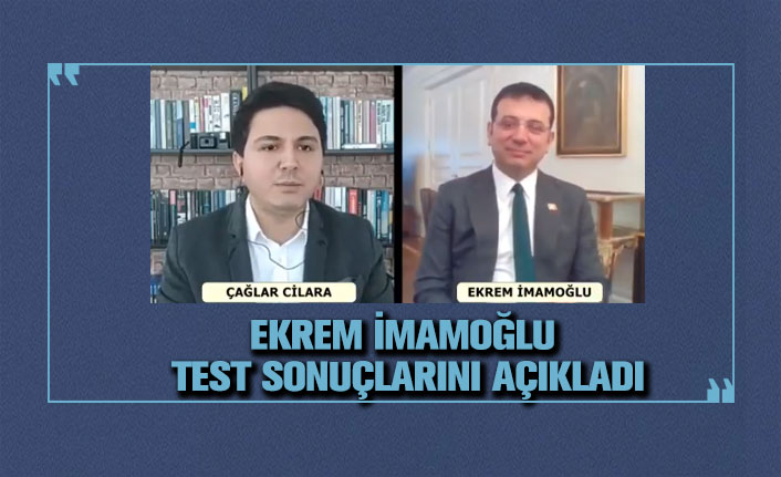 Ekrem İmamoğlu test sonuçlarını açıkladı