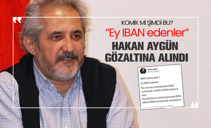 'Ey IBAN edenler' diyen Hakan Aygün gözaltına alındı