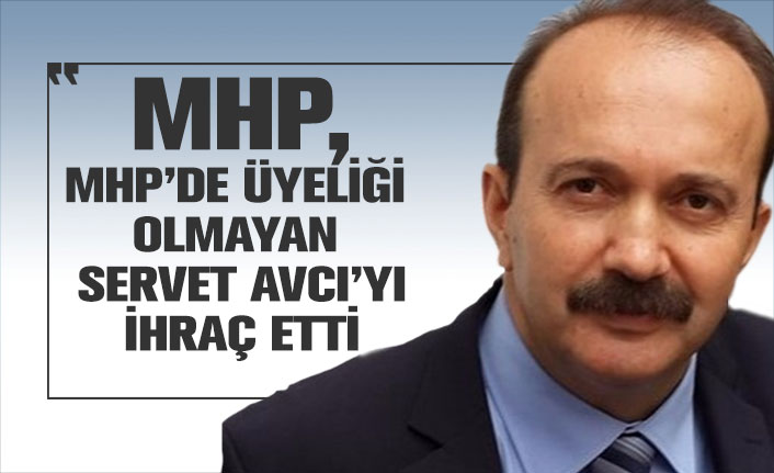 MHP, MHP’de üyeliği olmayan Servet Avcı’yı ihraç etti! Habererk’e özel açıklama