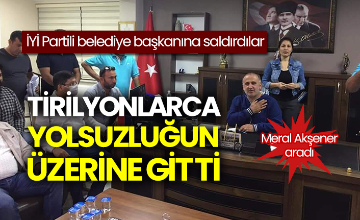İYİ Partili belediye başkanına saldırı: 7 trilyonluk yolsuzluğun üzerine gittik, rahatsız oldular