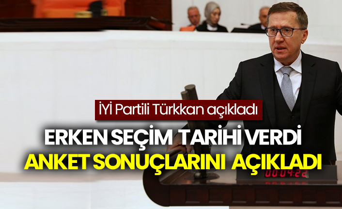 İYİ Partili Lütfü Türkkan anket sonuçlarını açıklayarak erken seçim için tarih açıkladı