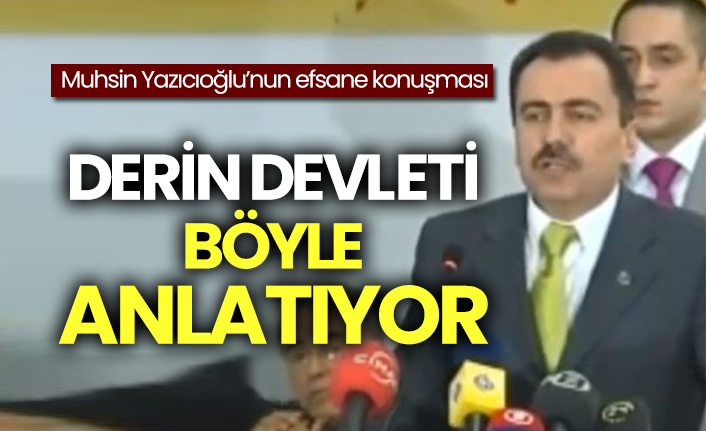 Muhsin Yazıcıoğlu derin devleti tarif ediyor