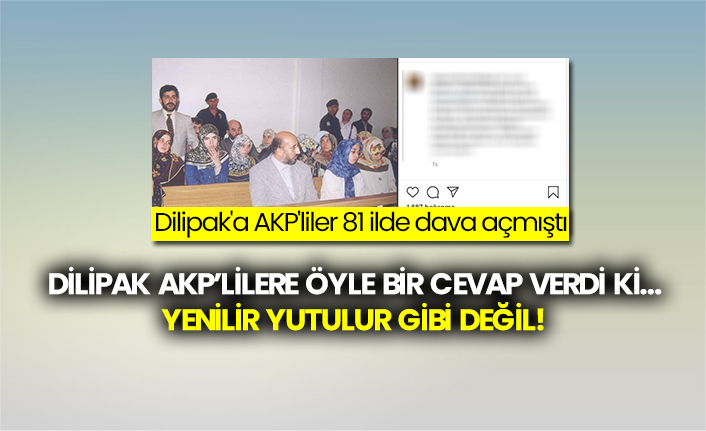 Dilipak'a AKP'liler 81 ilde dava açmıştı: Dilipak AKP’lilere öyle bir cevap verdi ki…