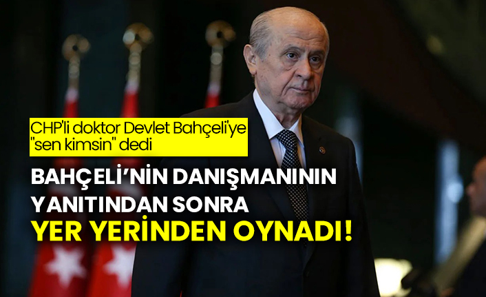 Chp Li Doktor Devlet Bahceli Ye Sen Kimsin Dedi Bahceli Nin Danismaninin Yanitindan Sonra Yer Yerinden