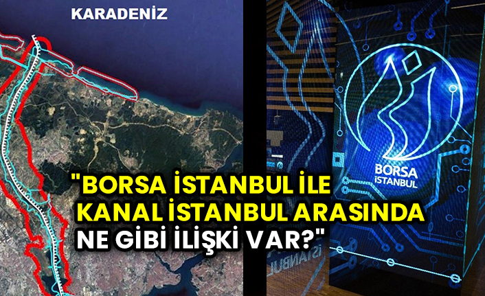 Borsa Istanbul Ile Kanal Istanbul Arasinda Ne Gibi Iliski Var