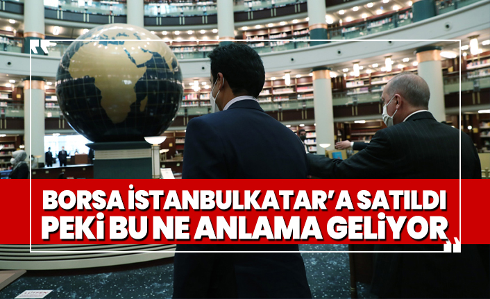 Borsa Istanbul Katar A Satildi Peki Bu Ne Anlama Geliyor
