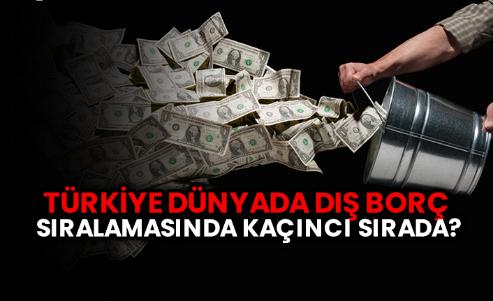 bakin turkiye dunyada dis borc