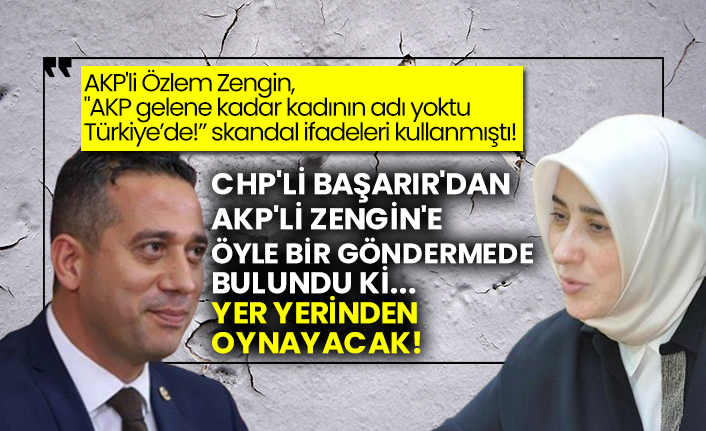 CHP'li Ali Mahir Başarır'dan AKP'li Özlem Zengin'e öyle bir göndermede bulundu ki yer yerinden oynayacak!