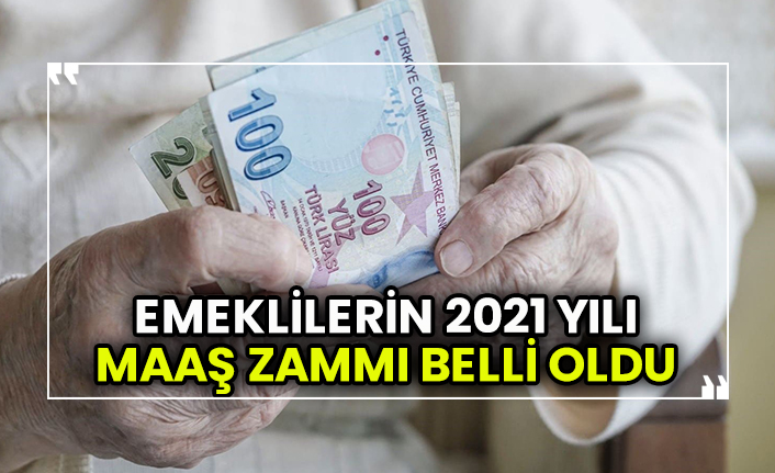 Emeklilerin 2021 yılı maaş zammı belli oldu, SGK,Bağ-Kur emeklisi ne kadar maaş alacak
