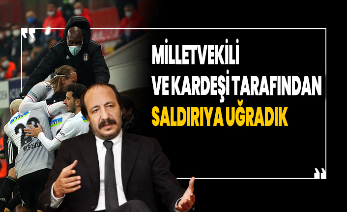 Beşiktaş yöneticisi Adnan Dalkıran: Locamız basıldı, iki arkadaşımız yumruklandı