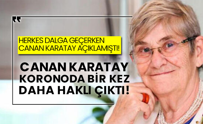 herkes dalga gecerken canan karatay aciklamisti canan karatay koronada bir kez daha hakli cikti