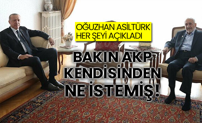 Oğuzhan Asiltürk her şeyi açıkladı: Bakın AKP kendisinden ne istemiş!