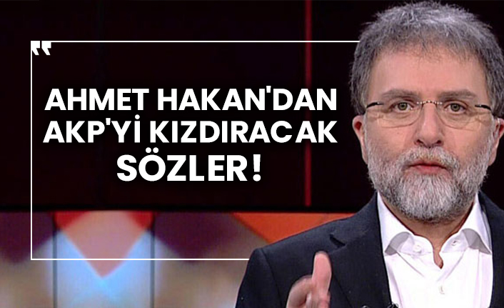 Ahmet Hakan'dan AKP'yi kızdıracak sözler!