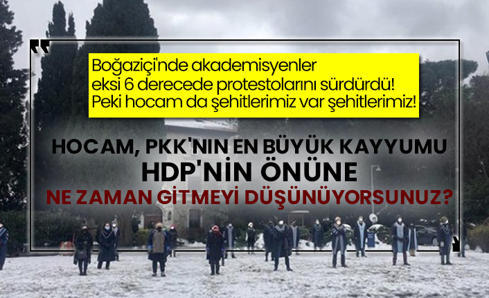 Boğaziçi'nde akademisyenler eksi 6 derecede protestolarını sürdürdü! Pkk'nın en büyük kayyumu HDP'nin önüne ne zaman gitmeyi düşünüyorsunuz?