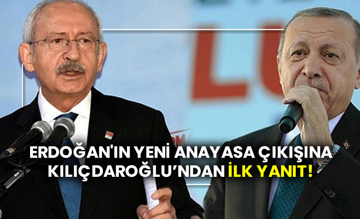 Erdoğan'ın yeni anayasa çıkışına Kılıçdaroğlu’ndan ilk yanıt!
