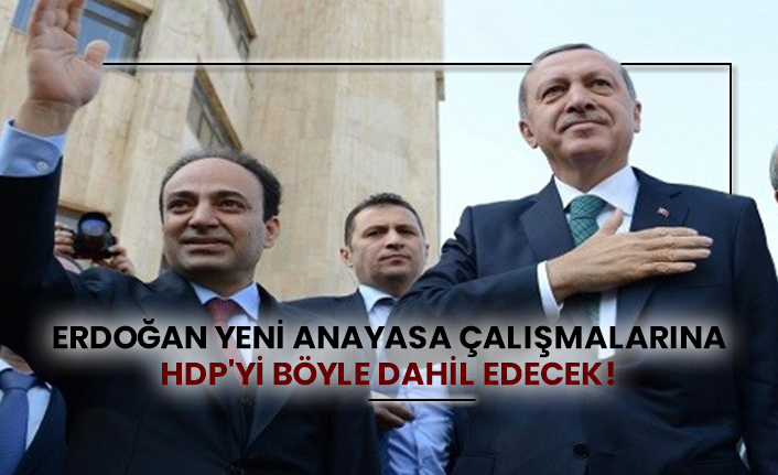 Erdoğan yeni anayasa çalışmalarına HDP'yi böyle dahil edecek!
