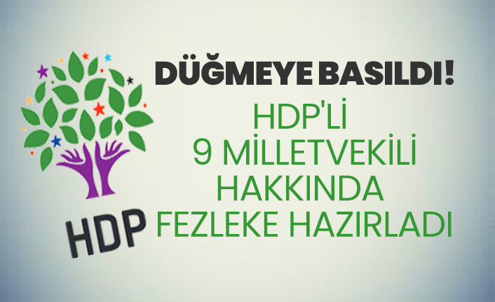 HDP'li  9 milletvekili hakkında fezleke hazırladı