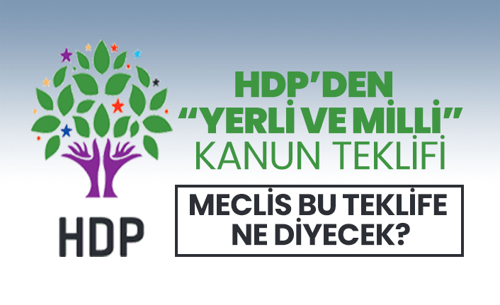 HDP’den “Yerli ve Milli” kanun teklifi