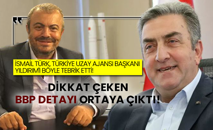 İsmail Türk, Türkiye Uzay Ajansı Başkanı Yıldırım'ı böyle tebrik etti!