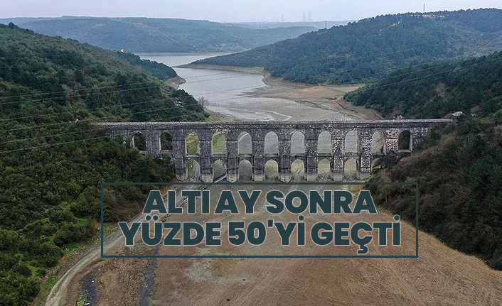 İstanbul'da barajların doluluk  altı ay sonra yüzde 50'yi geçti