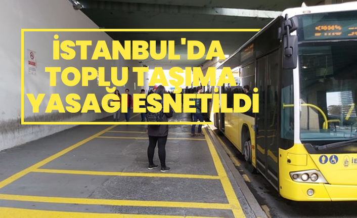 İstanbul'da toplu taşıma yasağı esnetildi