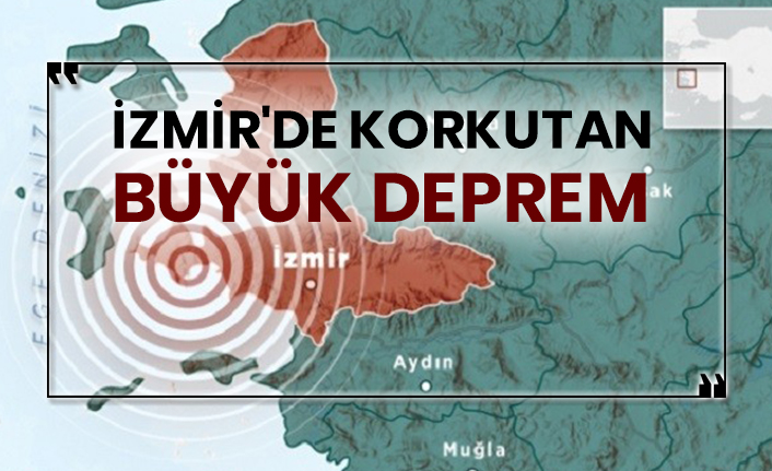 İzmir'de korkutan büyük deprem