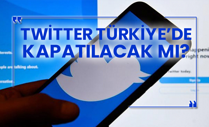 Twitter Türkiye’de kapatılacak mı?