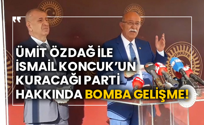 Ümit Özdağ ile İsmail Koncuk’un kuracağı parti hakkında bomba gelişme!