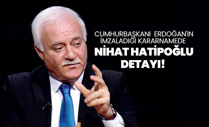 Cumhurbaşkanı Erdoğan'ın imzaladığı kararnamede Nihat Hatipoğlu detayı!