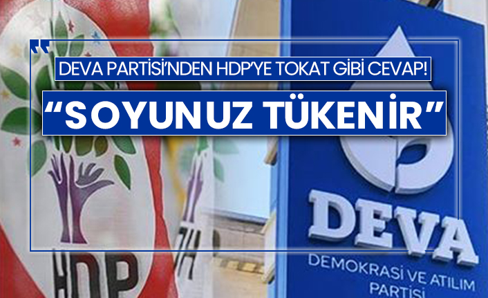 DEVA Partisi’nden HDP’ye tokat gibi cevap!  “Soyunuz tükenir”