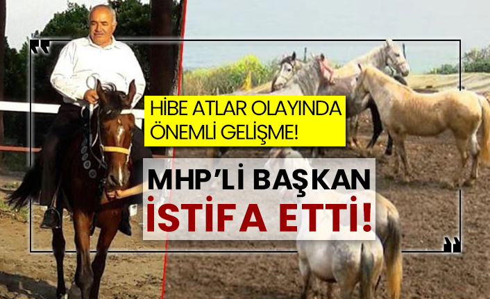 Hibe atlar olayında önemli gelişme!  MHP’li başkan istifa etti!