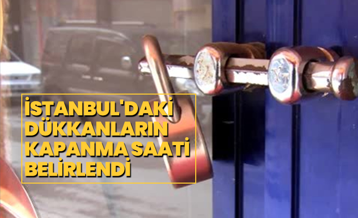 İstanbul'daki AVM ve dükkanların kapanma saati belirlendi