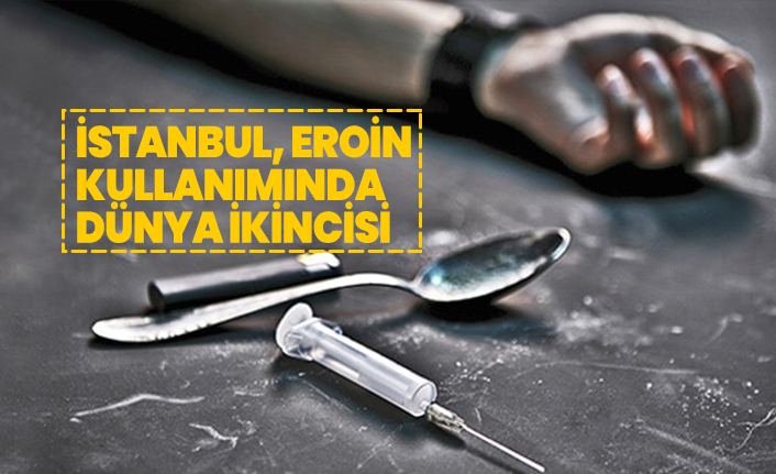 İstanbul, Eroin kullanımında Dünya ikincisi
