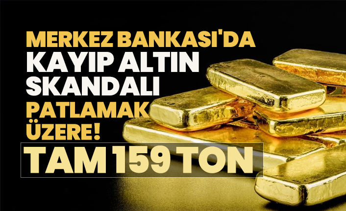 merkez bankasi da kayip altin skandali patlamak uzere tam 159 ton