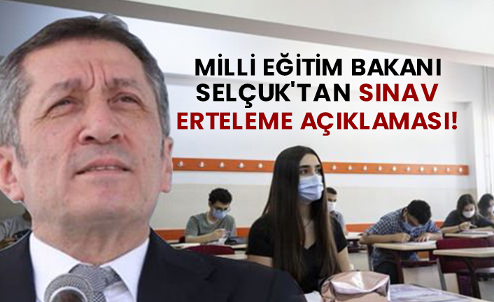 Milli Eğitim Bakanı Ziya Selçuk'tan sınav erteleme açıklaması!