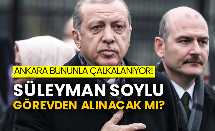 Ankara bununla çalkalanıyor! Süleyman Soylu görevden alınacak mı?